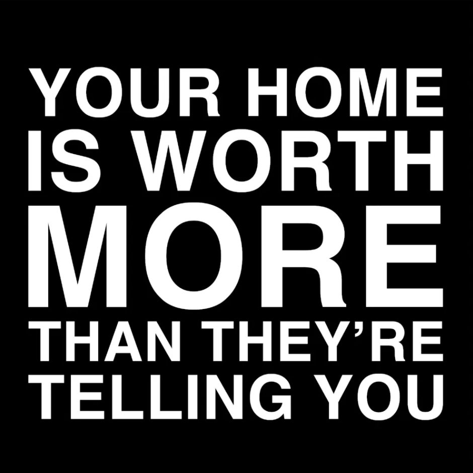 Your home is worth more than they're telling you